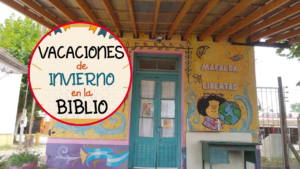 Biblioteca Popular Mafalda y Libertad - VACACIONES DE INVIERNO-